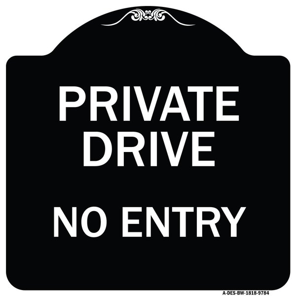 Signmission Designer Series-Private Drive No Entry Black & White Heavy-Gauge Aluminum, 18" x 18", BW-1818-9784 A-DES-BW-1818-9784